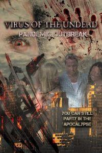 Зомби-пандемия / Virus of the Undead: Pandemic Outbreak (2022) смотреть онлайн бесплатно в отличном качестве