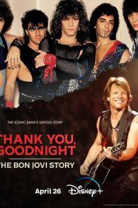 Спасибо и доброй ночи: История Bon Jovi (Thank You, Goodnight: The Bon Jovi Story) 2024 года смотреть онлайн бесплатно в отличном качестве. Постер