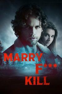 Переспать, жениться или убить / Marry F*** Kill (2023) смотреть онлайн бесплатно в отличном качестве