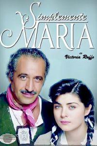 Просто Мария / Simplemente María (1989) смотреть онлайн бесплатно в отличном качестве