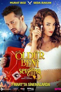 Убей меня, любимый / Öldür Beni Sevgilim (2019) смотреть онлайн бесплатно в отличном качестве