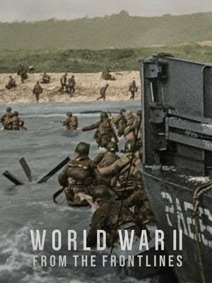 Вторая мировая война: На линии фронта (World War II: From the Frontlines) 2023 года смотреть онлайн бесплатно в отличном качестве. Постер