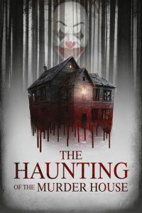 Призраки дома-убийцы / The Haunting of the Murder House (2022) смотреть онлайн бесплатно в отличном качестве