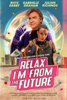 Расслабься, я из будущего / Relax, I'm from the Future (2023) смотреть онлайн бесплатно в отличном качестве