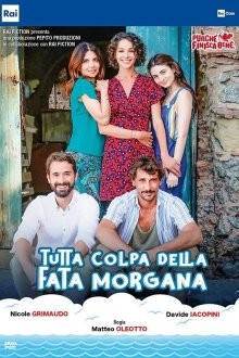 Во всём виновата Фата-Моргана / Tutta colpa della Fata Morgana (2021) смотреть онлайн бесплатно в отличном качестве