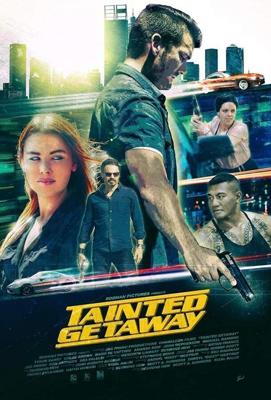 Неудавшийся побег / Tainted Getaway (2019) смотреть онлайн бесплатно в отличном качестве