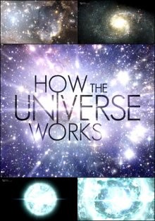 Discovery: Как устроена Вселенная / How the Universe Works () смотреть онлайн бесплатно в отличном качестве