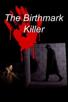 Убийца людей с родимым пятном / The Birthmark Killer (2021) смотреть онлайн бесплатно в отличном качестве