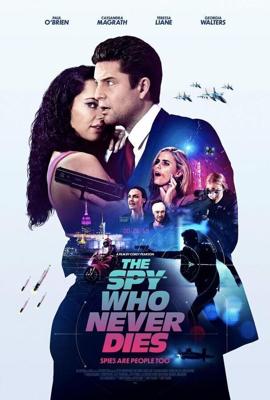 Неубиваемый шпион / The Spy Who Never Dies (2022) смотреть онлайн бесплатно в отличном качестве