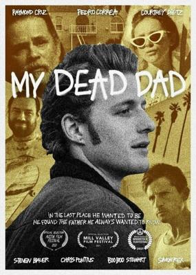 Мой покойный отец / My Dead Dad (2021) смотреть онлайн бесплатно в отличном качестве