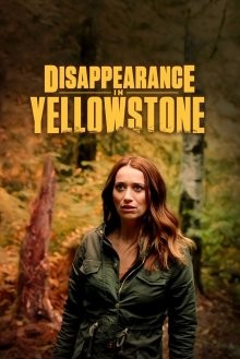 Исчезновение в Йеллоустоне (Disappearance in Yellowstone) 2022 года смотреть онлайн бесплатно в отличном качестве. Постер