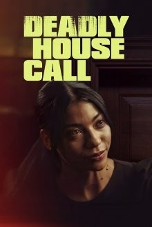 Смертельный вызов на дом / Deadly House Call (2022) смотреть онлайн бесплатно в отличном качестве