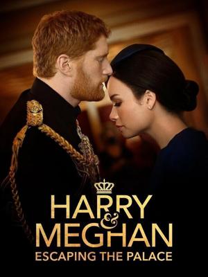 Гарри и Меган: Побег из дворца / Harry & Meghan: Escaping the Palace (2021) смотреть онлайн бесплатно в отличном качестве