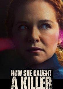 Как она поймала убийцу / How She Caught a Killer (2023) смотреть онлайн бесплатно в отличном качестве