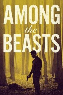 Среди зверей / Among the Beasts (2023) смотреть онлайн бесплатно в отличном качестве