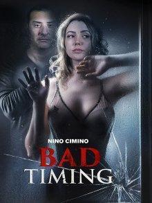 Невовремя / Bad Timing (2022) смотреть онлайн бесплатно в отличном качестве