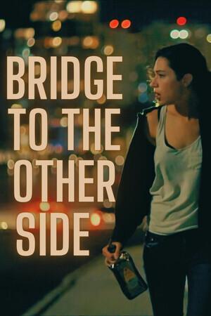 Мост на ту сторону / Bridge to the Other Side (2022) смотреть онлайн бесплатно в отличном качестве