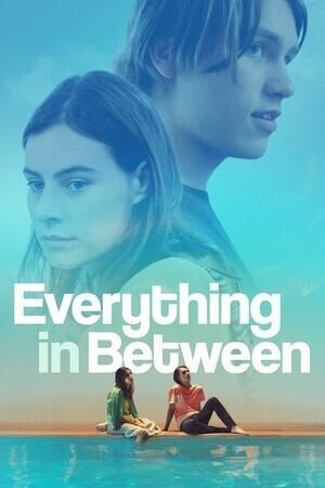 Всё, что между / Everything in Between (2022) смотреть онлайн бесплатно в отличном качестве