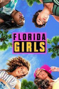 Девочки из Флориды / Florida Girls (2019) смотреть онлайн бесплатно в отличном качестве