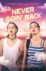 Никогда не возвращайтесь / Never Goin' Back (2018) смотреть онлайн бесплатно в отличном качестве