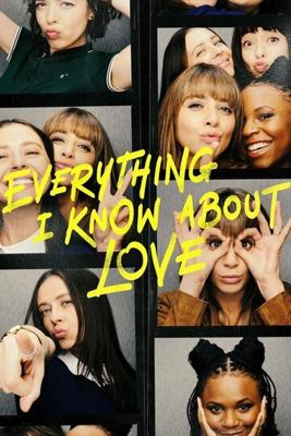 Всё, что я знаю о любви (Everything I Know About Love) 2022 года смотреть онлайн бесплатно в отличном качестве. Постер