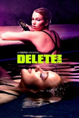 Удали меня / Delete Me (2021) смотреть онлайн бесплатно в отличном качестве