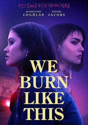 Вот как мы горим / We Burn Like This (2021) смотреть онлайн бесплатно в отличном качестве