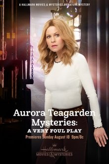 Тайны Авроры Тигарден: Очень таинственное убийство / Aurora Teagarden Mysteries: A Very Foul Play (2019) смотреть онлайн бесплатно в отличном качестве