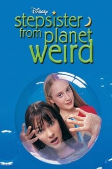 Сестренка с приветом / Stepsister from Planet Weird (2000) смотреть онлайн бесплатно в отличном качестве