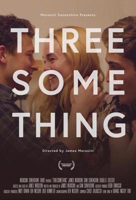 Секс втроем / Threesomething (2018) смотреть онлайн бесплатно в отличном качестве