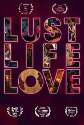 Похоть, жизнь, любовь / Lust Life Love (2021) смотреть онлайн бесплатно в отличном качестве