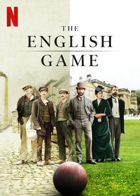 Игра родом из Англии / The English Game () смотреть онлайн бесплатно в отличном качестве