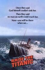 Поднять титаник (Raise the Titanic) 1980 года смотреть онлайн бесплатно в отличном качестве. Постер