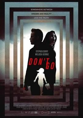 Не уходи (Don't Go) 2018 года смотреть онлайн бесплатно в отличном качестве. Постер