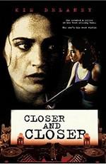 Всё ближе и ближе / Closer and Closer (None) смотреть онлайн бесплатно в отличном качестве