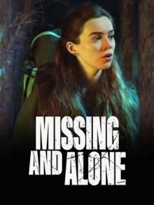 Пропавшая и одинокая / Missing and Alone (2021) смотреть онлайн бесплатно в отличном качестве