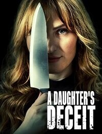 Обман дочери (A Daughter's Deceit) 2021 года смотреть онлайн бесплатно в отличном качестве. Постер