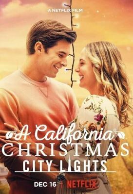 Рождество в Калифорнии: Огни большого города / A California Christmas: City Lights (2021) смотреть онлайн бесплатно в отличном качестве