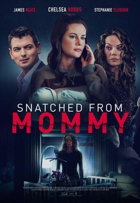 Ярость матери / Snatched from Mommy (2021) смотреть онлайн бесплатно в отличном качестве