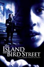 Остров на Птичьей улице / The Island on Bird Street () смотреть онлайн бесплатно в отличном качестве