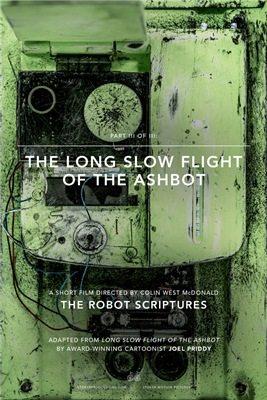 Долгий длинный полёт Ашбота (The Long Slow Flight of the Ashbot)  года смотреть онлайн бесплатно в отличном качестве. Постер